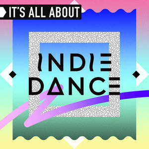 It's All About Indie Dance