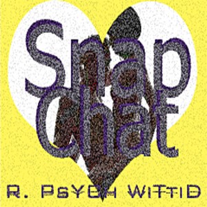 R.Psych Wittid - Snapchat(feat. G.U.S.) (Explicit)