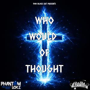 Who Would Of Thought (Explicit)
