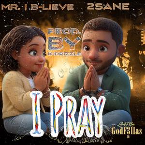 I Pray (feat. 2sane, K-Drizzle & GodF3llas)