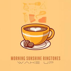 Morning Sunshine Ringtones: Wake Up, Rise and Shine, Start Your Day Right, Breakfast Delight, Positive Energy