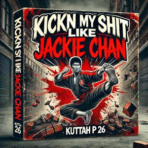 KICKN MY **** LIKE JACKIE (Explicit)