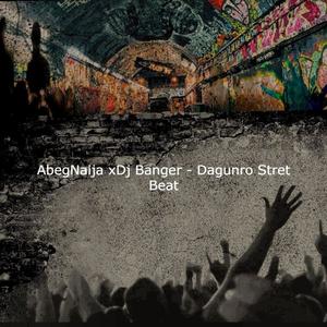 Dagunro Street Beat (feat. Dj Banger)