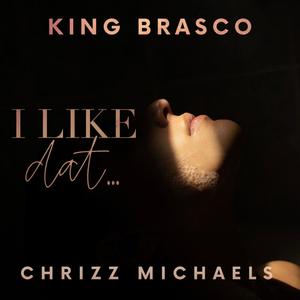 I Like Dat (feat. Chrizz Michaels) [Explicit]