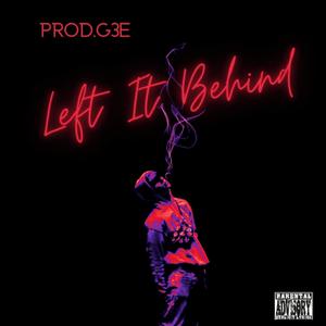 LEFT IT BEHIND (PROD.G3E) (Explicit)