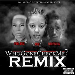 Who Gone Check me?! (feat. India Rose & Fah Famyliar) [Remix] [Explicit]