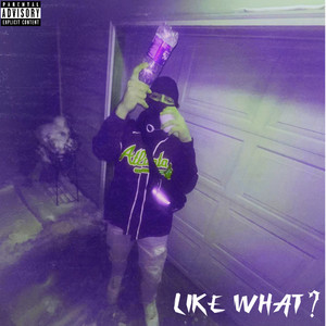 Like What? (Explicit)