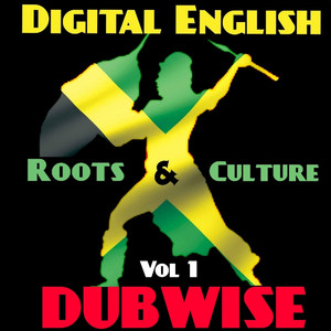 DIGITAL ENGLISH PRESENTS ROOTS AND CULTURE DUBWISE, Vol. 1 (Explicit)