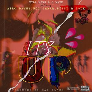 It's Up (feat. G Wave, Afrodanny, NozLamar, Bitsy & LodK) [Explicit]