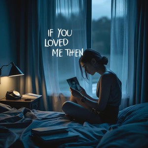 If You Loved Me Then (Remastered 2025)