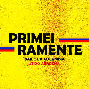 PRIMEIRAMENTE BAILE DA COLOMBIA (Explicit)