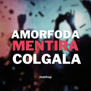Amorfoda Vs Mentira Colgala (Mashup) (Remix|Explicit)