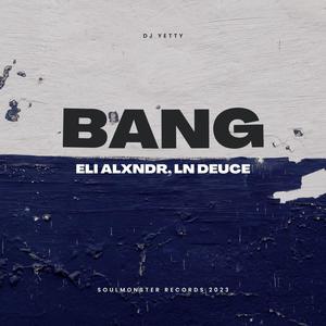 Bang (feat. Eli ALXNDR & LN Deuce) [Explicit]