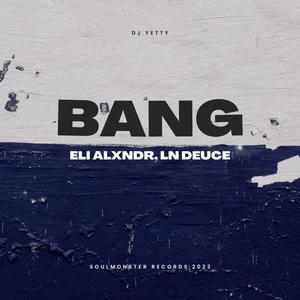 Bang (feat. Eli ALXNDR & LN Deuce) (Explicit)