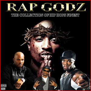 Rap Godz The Collection Of Hip Hops Finest (Explicit)