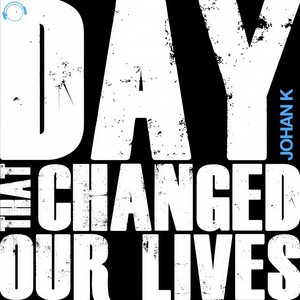 Day That Changed Our Lives (Original Mix)