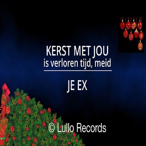 Kerst met jou is verloren tijd, meid