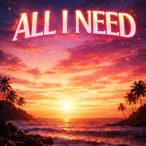 All I Need (Explicit)