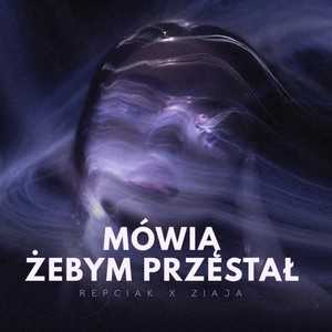 Mówią Żebym Przestał
