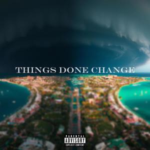 Things Done Change (feat. BahaMian Trae) (Explicit)
