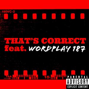 That's Correct (feat. Wordplay 187) (Explicit)