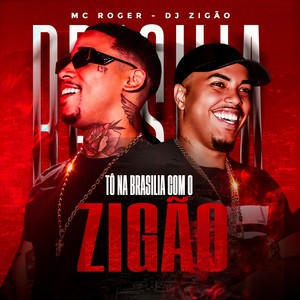 Tô na Brasilia com o Zigão (Explicit)