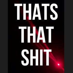 THATS THAT SHIT (Explicit)