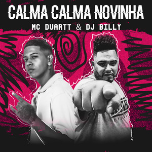 Calma Calma Novinha (feat. DJ Billy) (Explicit)