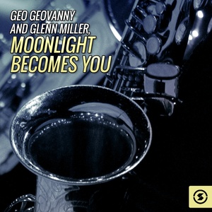 Geo Geovanny and Glenn Miller, Moonlight Becomes You