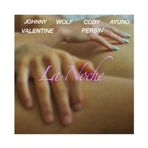 La Noche(feat. Wolf, Coby Persin & Ayuno)