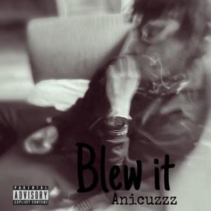 Blew it (Explicit)