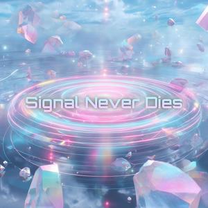 Signal Never Dies