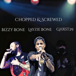 Chopped & Screwed (feat. Layzie Bone & Bizzy Bone) (Explicit)