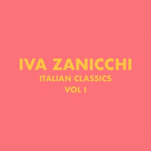 Italian Classics: Iva Zanicchi Collection, Vol. 1