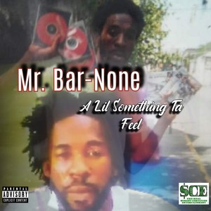 Hood Classic: Mr Bar-None A Lil Something Ta Feel (Explicit)