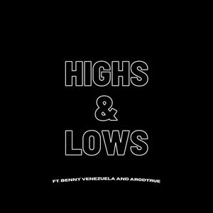 Highs & Lows (feat. Benny Venezuela & ArodTrue) [Explicit]