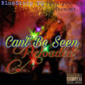 Can't Be Seen : Reloaded (Explicit)