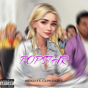 Popstar (feat. Cloudshit) [Explicit]