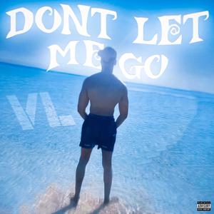 Don't let me go (Explicit)