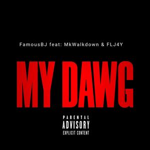 My Dawg (feat. MkWalkdown & FLJ4Y) [Explicit]