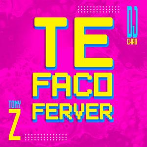 Te Faco Ferver