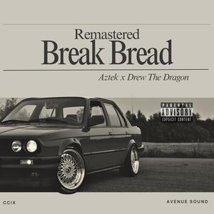 Break Bread (feat. Drew The Dragon) (Remastered|Explicit)