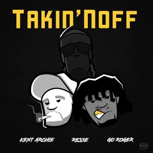 Takin' Noff(feat. Go Roger & Resse) (Explicit)