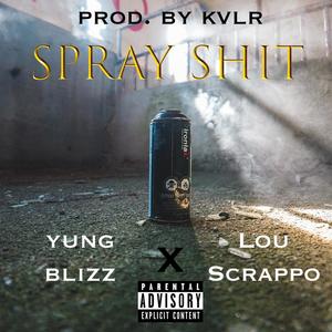 Spray **** (feat. Lou Scrappo) [Explicit]