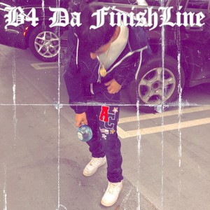 B4 Da FinishLine (Explicit)