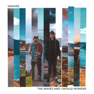 The Waves and I Would Wonder (Explicit)