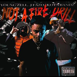 Not A Fire Drill (feat. J Fazo & Young Zell) (Explicit)