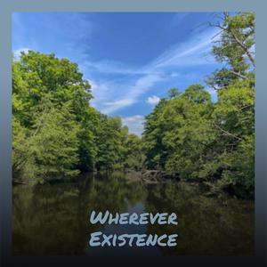 Wherever Existence