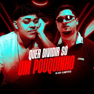 QUER DIVIDIR SÓ UM POUQUINHO (Explicit)