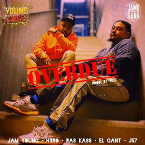 Overdue (feat. Jamo Gang, Ras Kass, El Gant, J57, Jam Young & H3RO) (Radio Edit|Explicit)